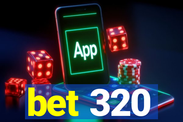 bet 320